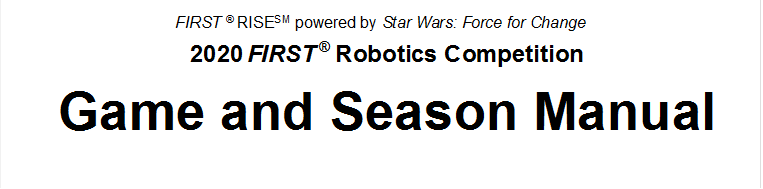 FIRST  RISESM powered by Star Wars: Force for Change
2020 FIRST  Robotics Competition
Game and Season Manual

