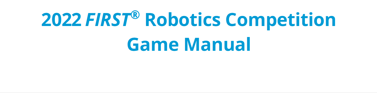 2022 FIRST® Robotics Competition
Game Manual
